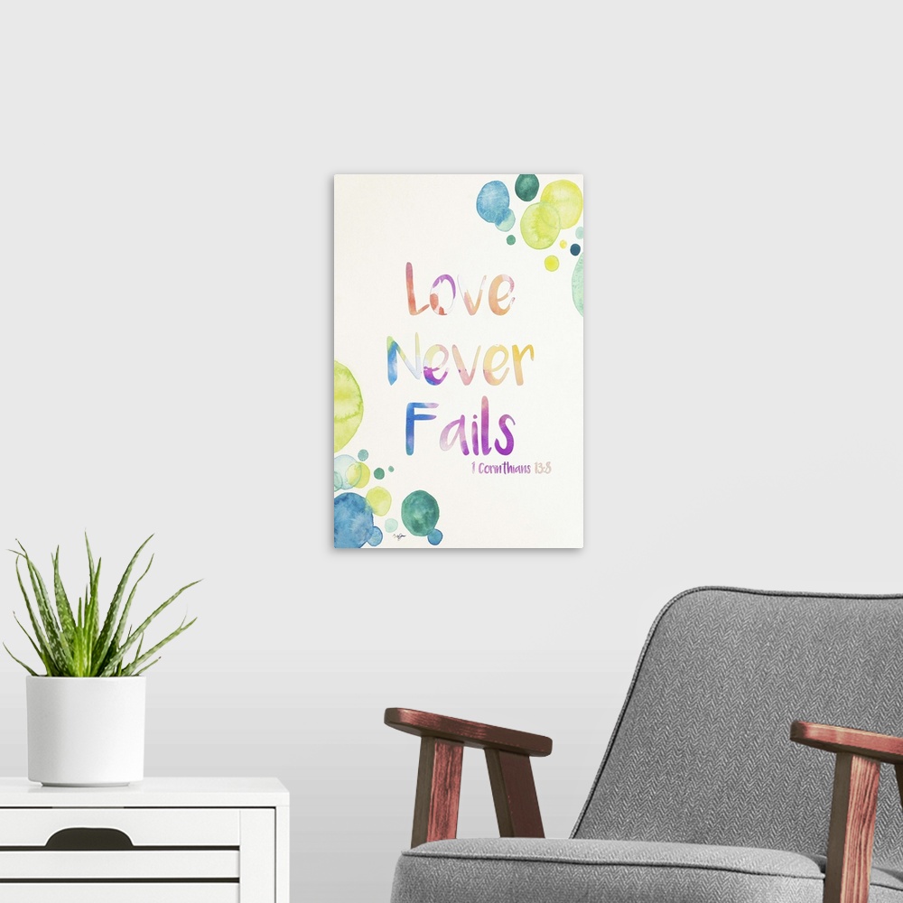 A modern room featuring "Love Never Fails" 1 Corinthians 13:8 created with watercolor on a white background with bubbles ...