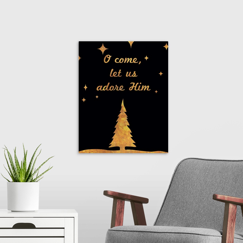 A modern room featuring "O Come, Let Us Adore Him" in gold and black.