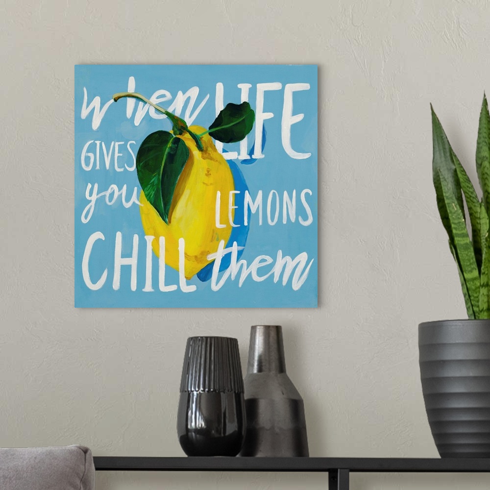 A modern room featuring When Life Gives You Lemons