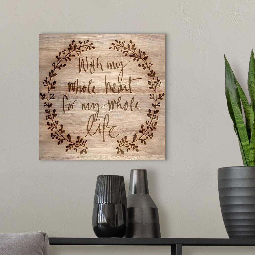 A modern room featuring "With my whole heart for my whole life" on a wood grain background.