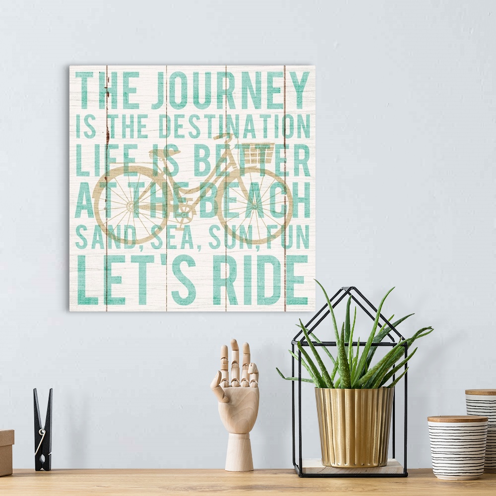 A bohemian room featuring "The Journey is the Destination Life is Better at the Beach Sand, Sea, Sun, Fun Let's Ride"