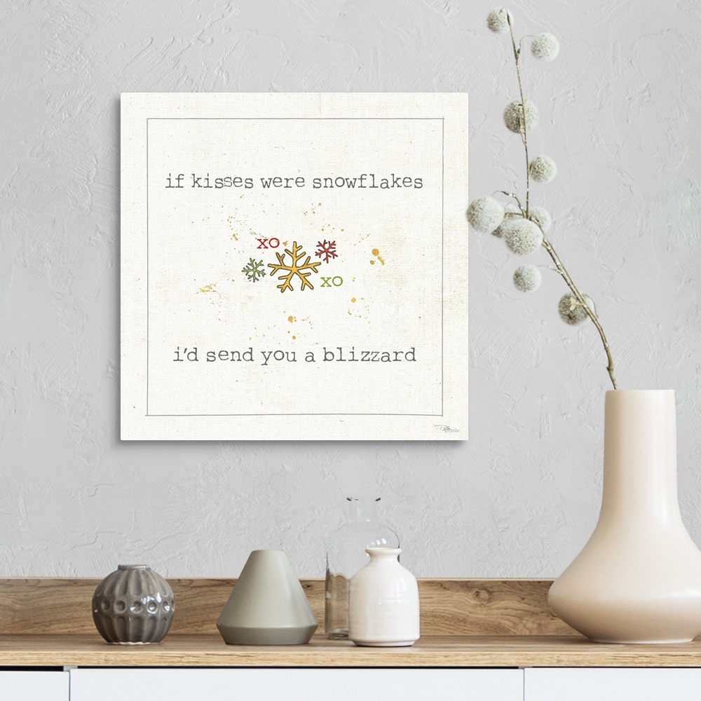 A farmhouse room featuring "if kisses were snowflakes i'd send you a blizzard"