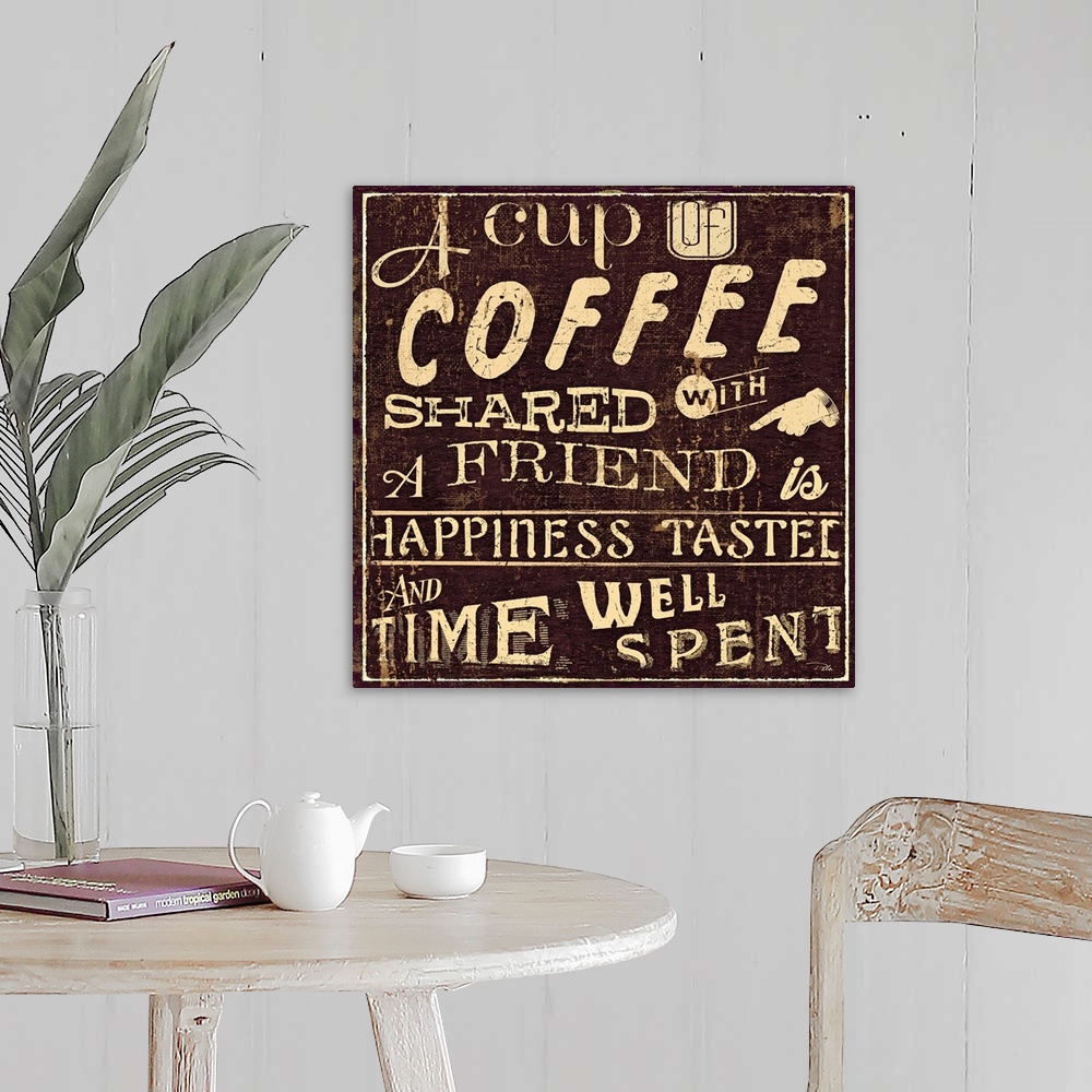 A farmhouse room featuring Vintage cafo artwork with the text "A cup of coffee shared with a friend is happiness tasted and ...
