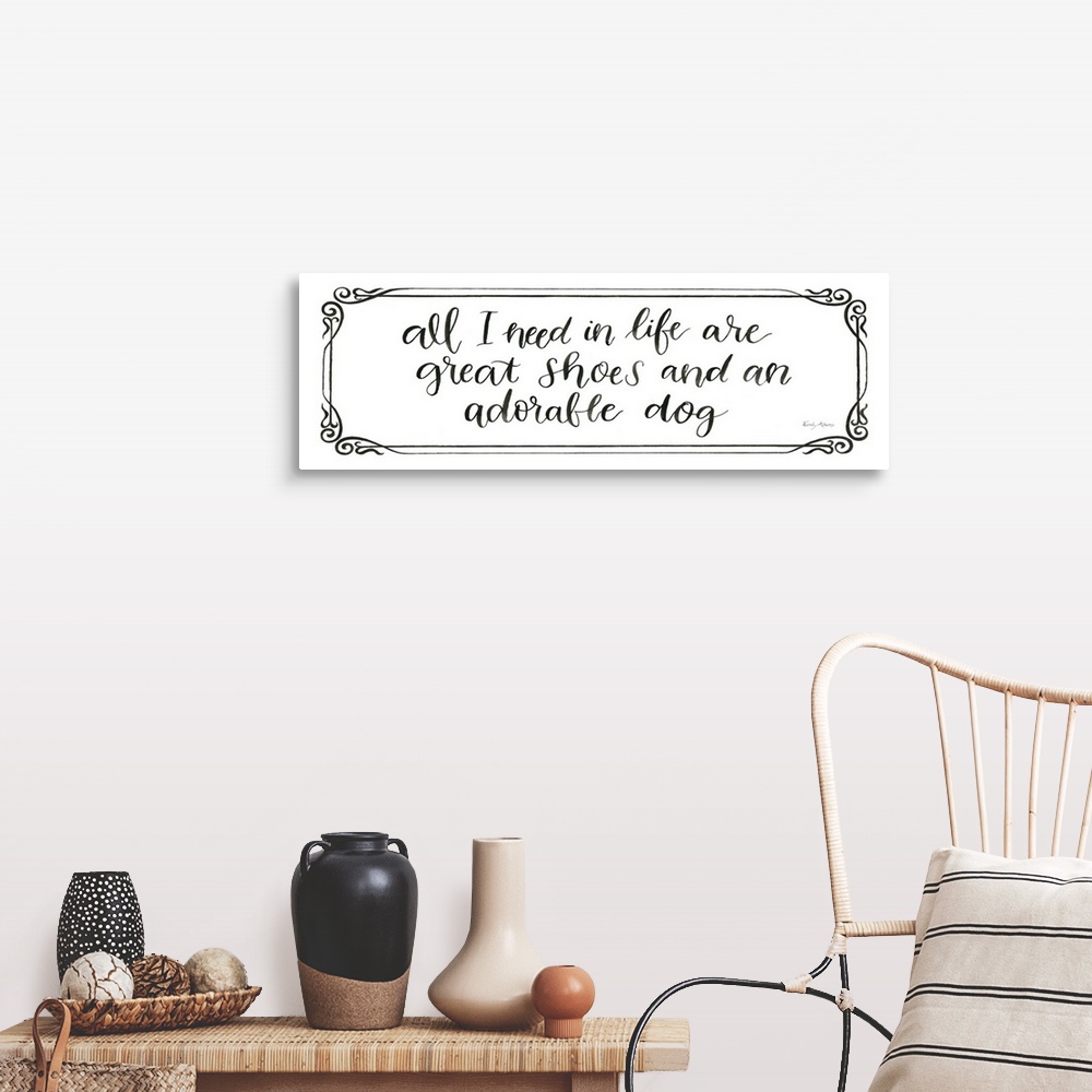 A farmhouse room featuring Humorous artwork featuring the words, 'All I need in life are great shoes and an adorable dog'.