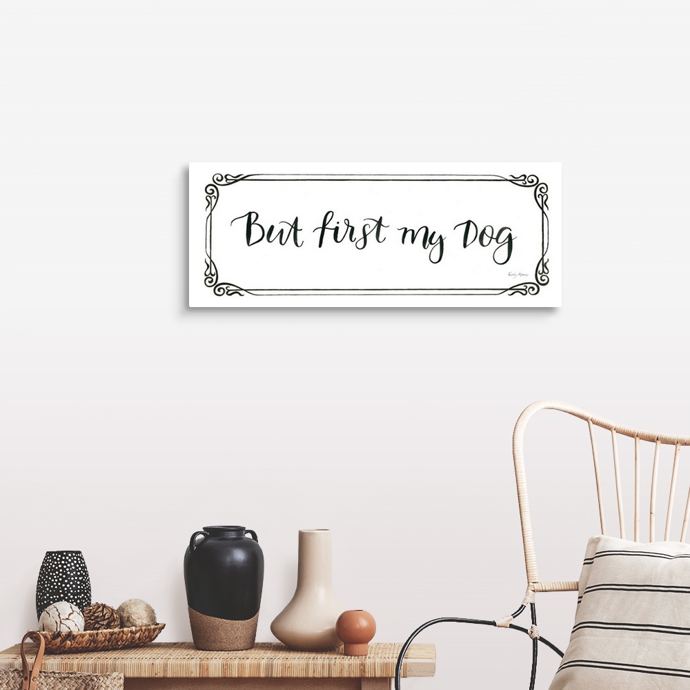 A farmhouse room featuring Humorous artwork featuring the words, 'But first, my dog'.