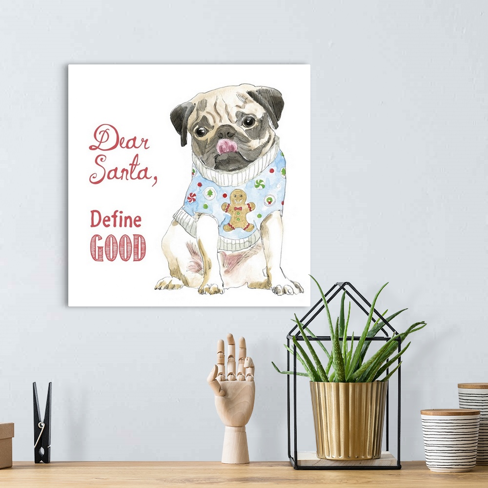 A bohemian room featuring Square watercolor painting of a Pug wearing a light blue gingerbread Christmas sweater and "Dear ...