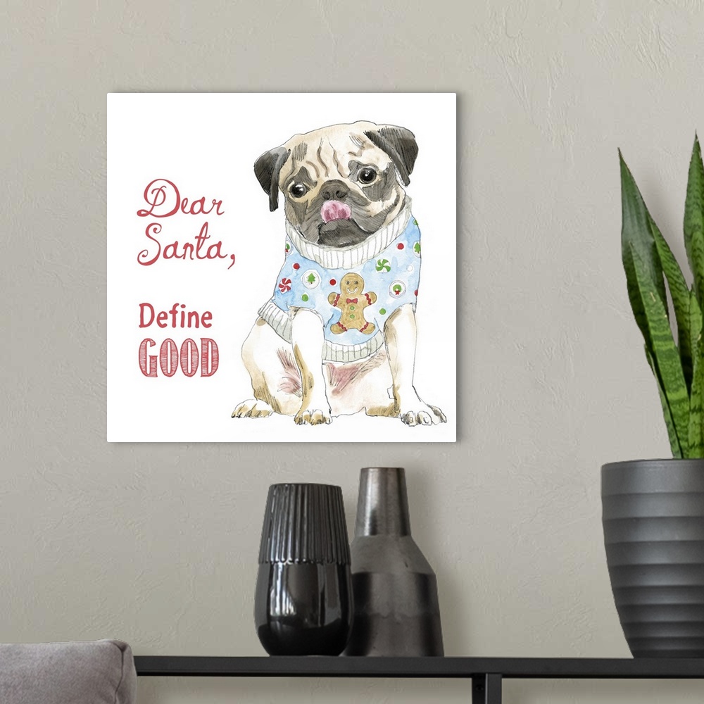 A modern room featuring Square watercolor painting of a Pug wearing a light blue gingerbread Christmas sweater and "Dear ...