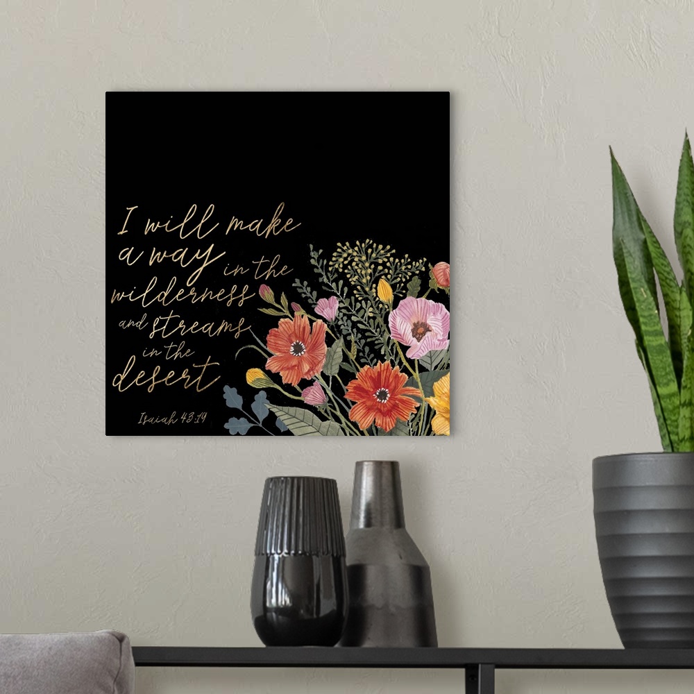 A modern room featuring This decorative artwork features the words: I will make a way in the wilderness and streams in th...