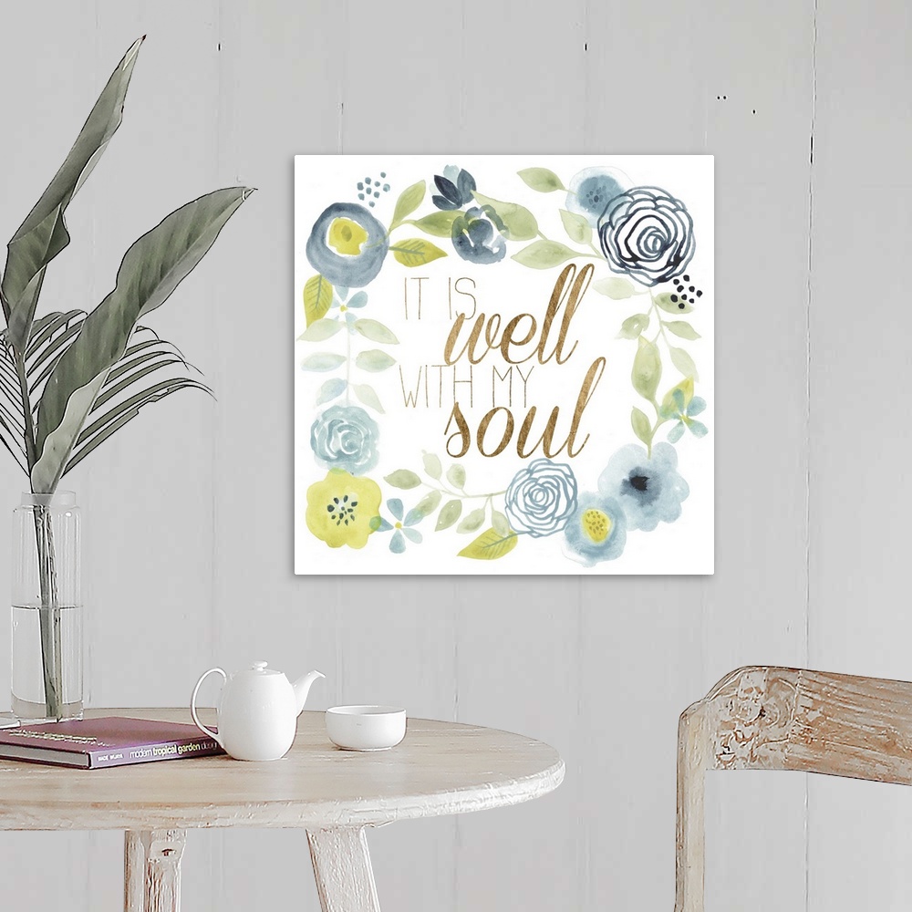 A farmhouse room featuring A wreath of watercolor flowers outlines the phrase: It is well with my soul.