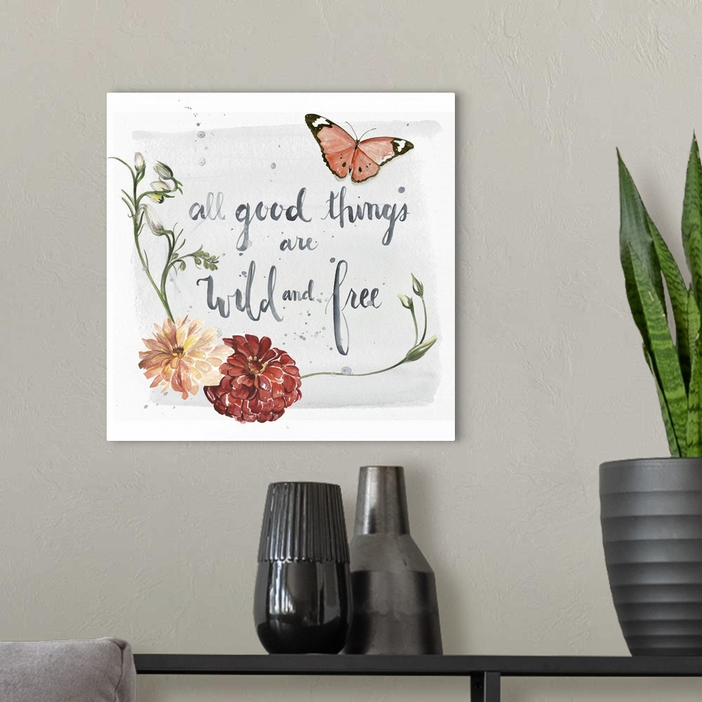 A modern room featuring "All good things are wild and free" along a watercolor image of flowers and a butterfly with a ro...